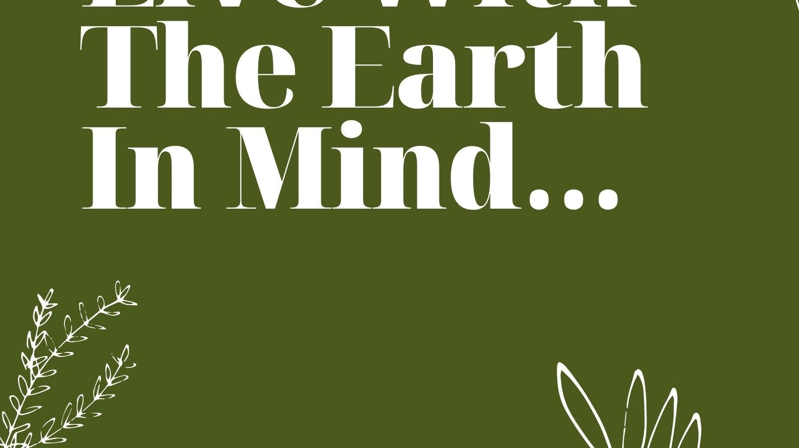 Buy & Live With The Earth In Mind