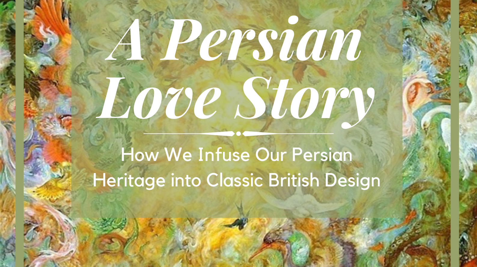 How We Infuse Our Persian Heritage into Classic British Design