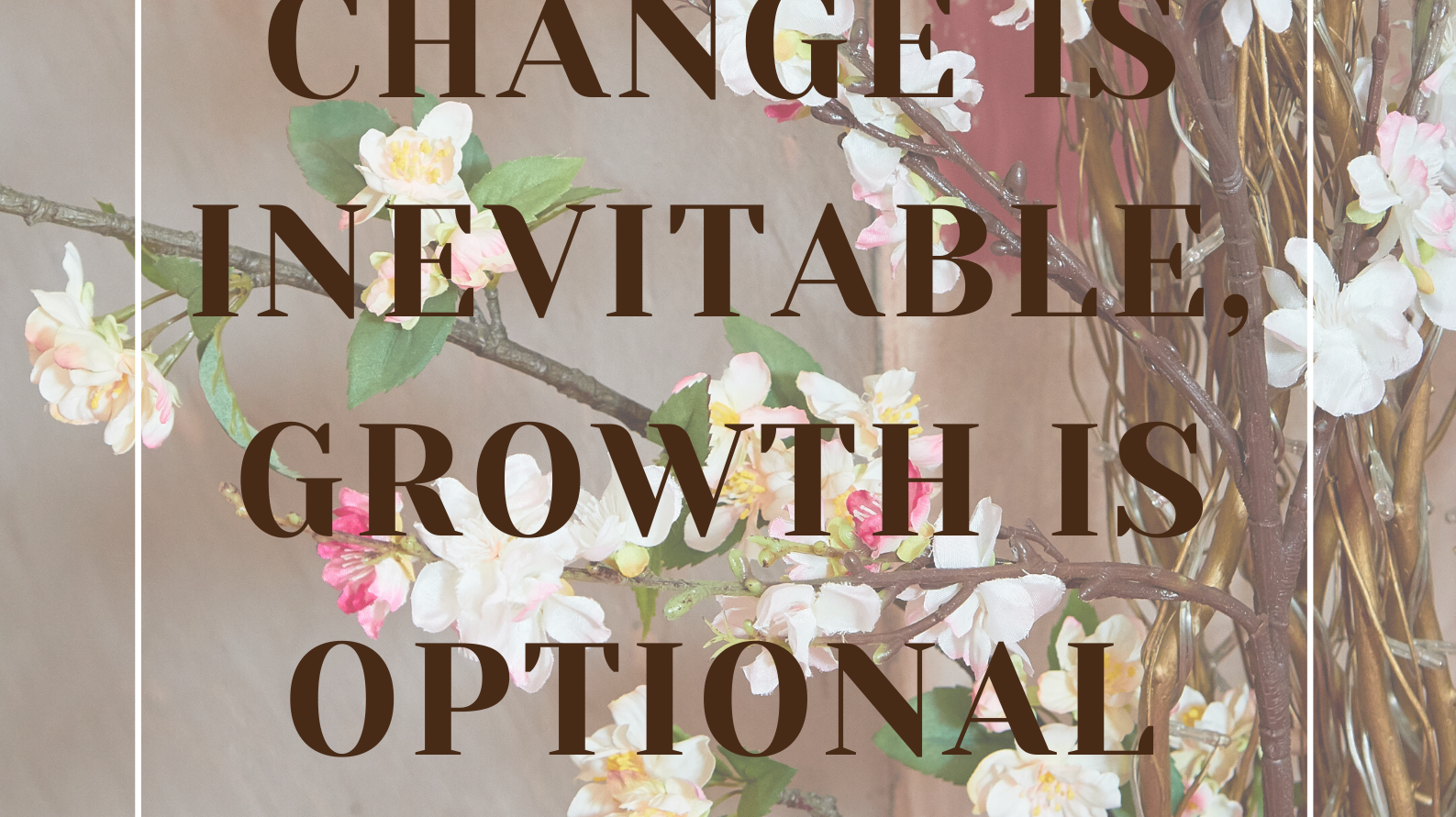 Change is Inevitable, Growth is Optional 🌿
