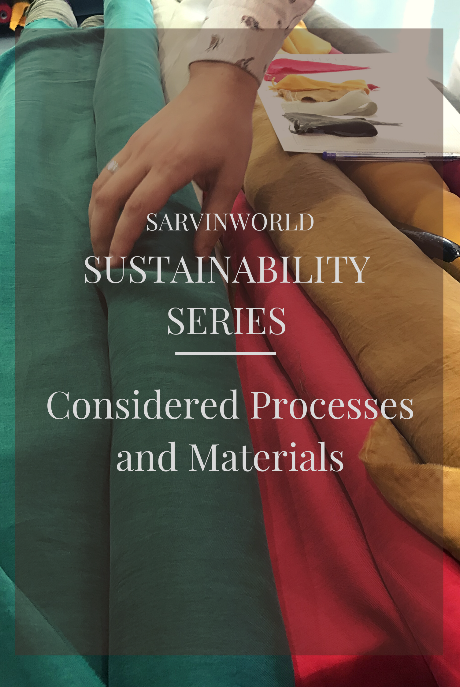 SUSTAINABILITY SERIES - Considered Processes and Materials