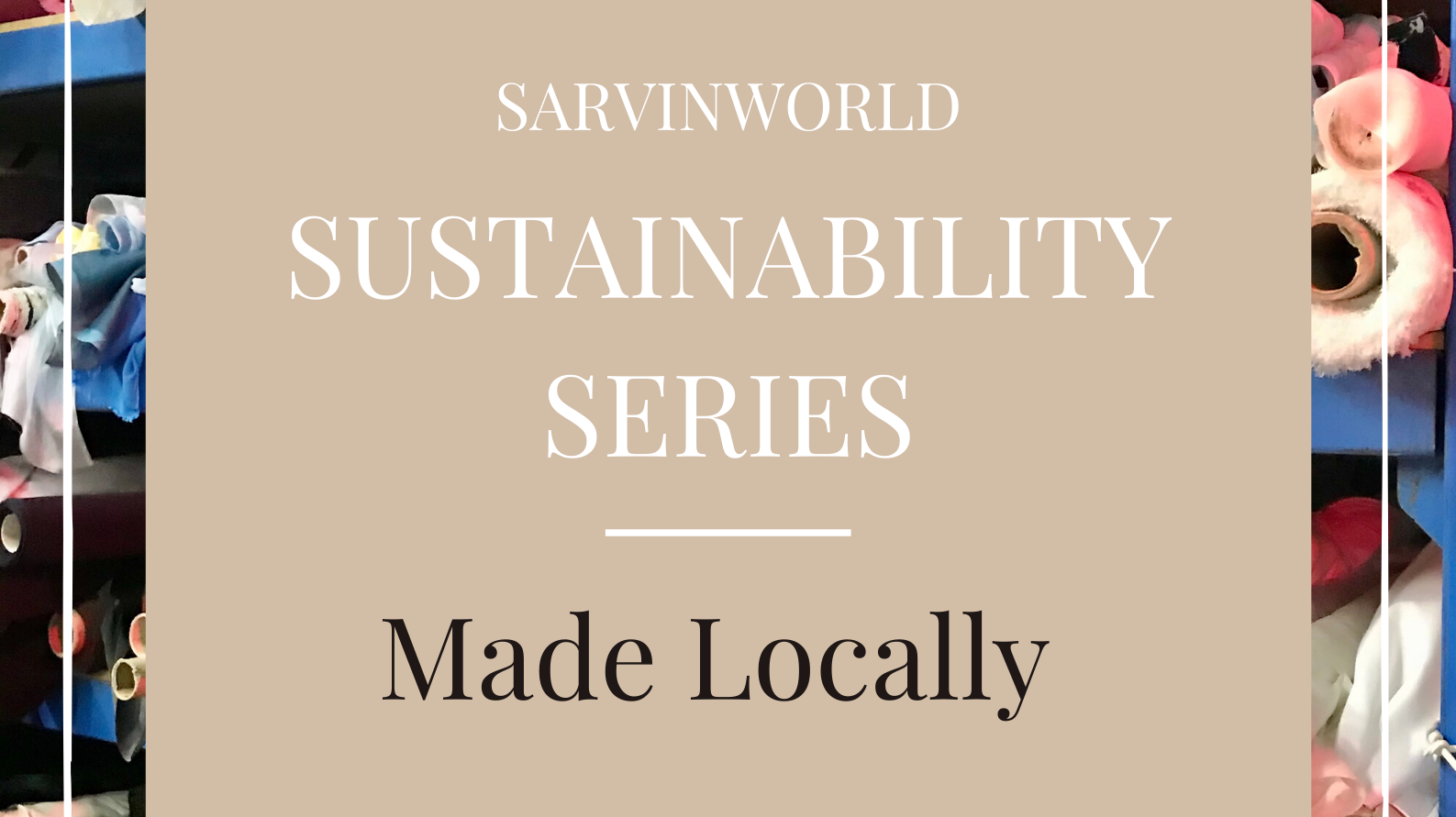 Sustainability Series - Made Locally