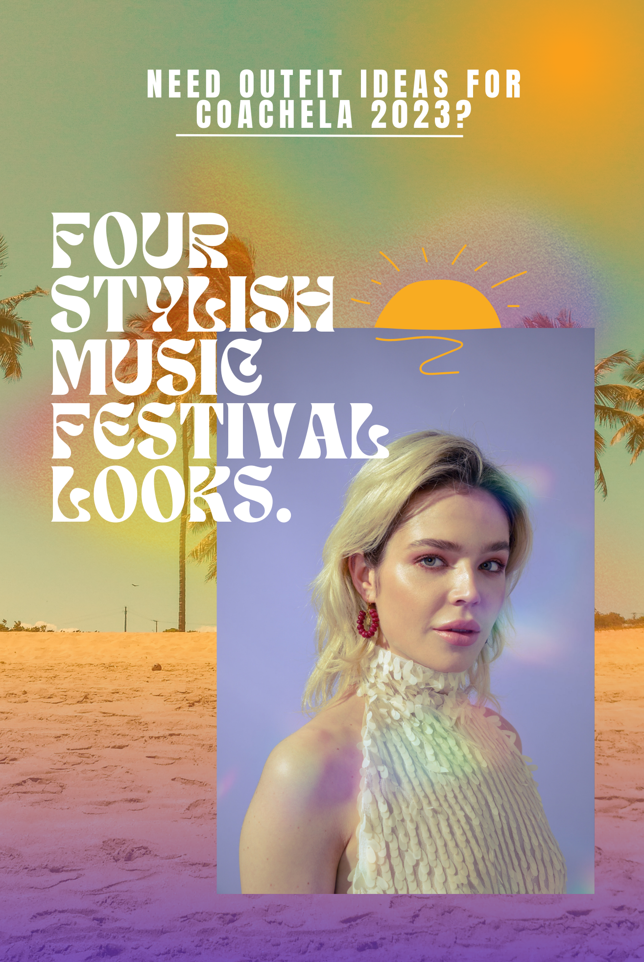Need Outfit Ideas for Coachella 2023? Here Are Four Stylish Music Festival Looks.