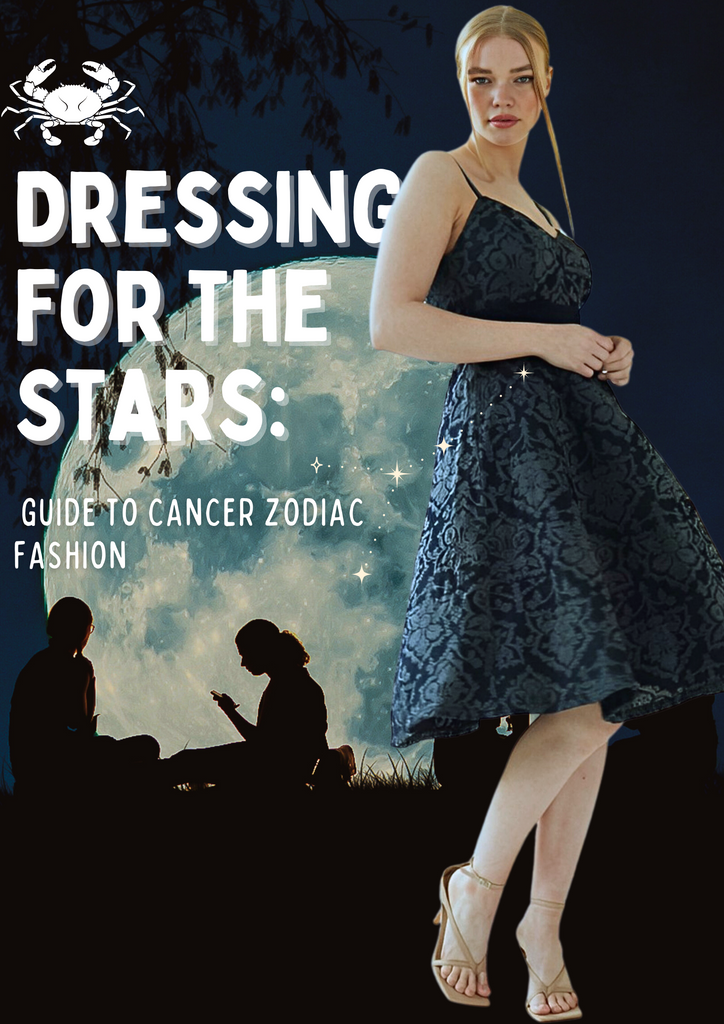 Dressing for the Stars A Guide to Cancer Zodiac Fashion. Sarvin